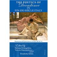 The Poetics of Decadence in Fin-de-sicle Italy by Evangelista, Stefano; Giannantonio, Valeria; Selmi, Elisabetta, 9783034322607