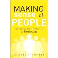 Making Sense of People Decoding the Mysteries of Personality by Barondes, Samuel, 9780132172608