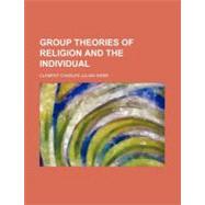 Group Theories of Religion and the Individual by Webb, Clement Charles Julian, 9780217482608
