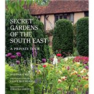 The Secret Gardens of the South East A Private Tour by Segall, Barbara; Garrett, Fergus, 9780711252608