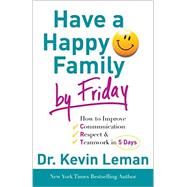 Have a Happy Family by Friday by Leman, Kevin, Dr., 9780800732608
