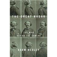 The Great Nadar by BEGLEY, ADAM, 9781101902608