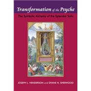 Transformation of the Psyche: The Symbolic Alchemy of the Splendor Solis by Henderson,Joseph L., 9781138872608