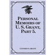 Personal Memoirs of U. S. Grant by Grant, Ulysses S., 9781523292608