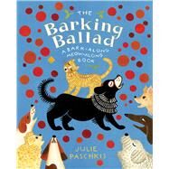 The Barking Ballad A Bark-Along Meow-Along Book by Paschkis, Julie; Paschkis, Julie, 9781534492608