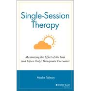Single Session Therapy Maximizing the Effect of the First (and Often Only) Therapeutic Encounter by Talmon, Moshe, 9781555422608