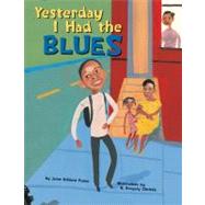Yesterday I Had the Blues by Ashford Frame, Jeron; Christie, R. Gregory, 9781582462608