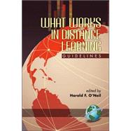 What Works in Distance Learning : Guidelines by O'Neil, Harold F., JR., 9781593112608