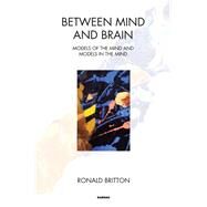 Between Mind and Brain by Britton, Ronald, 9781782202608
