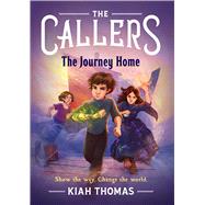 The Callers: The Journey Home Book 3 by Thomas, Kiah, 9781797222608