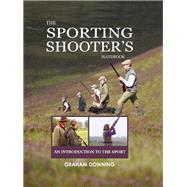 Sporting Shooters Handbook An introduction to the Sport by Downing, Graham, 9781846892608