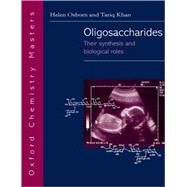 Oligosaccharides Their Synthesis and Biological Roles by Osborn, Helen M. I.; Khan, Tariq H., 9780198502609