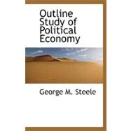 Outline Study of Political Economy by Steele, George Mckendree, 9780554902609