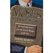 Moses on Management 50 Leadership Lessons from the Greatest Manager of All Time by Baron, David; Padwa, Lynette, 9780671032609