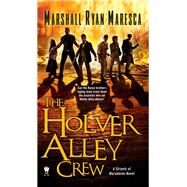 The Holver Alley Crew by Maresca, Marshall Ryan, 9780756412609