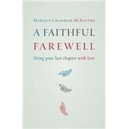 A Faithful Farewell by McEntyre, Marilyn Chandler, 9780802872609