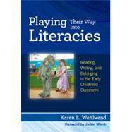 Playing Their Way into Literacies by Wohlwend, Karen E.; Marsh, Jackie, 9780807752609