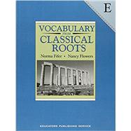 Vocabulary from Classical Roots: Book E by Fifer, Nancy; Flowers, Nancy, 9780838822609