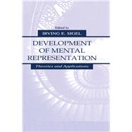 Development of Mental Representation: Theories and Applications by Sigel,Irving E., 9781138002609