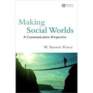 Making Social Worlds A Communication Perspective by Pearce, W. Barnett, 9781405162609