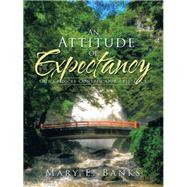 An Attitude of Expectancy by Banks, Mary E., 9781490762609