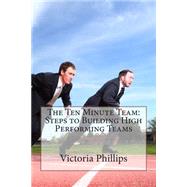 The Ten Minute Team by Phillips, Victoria A., 9781503312609