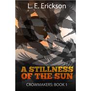 A Stillness of the Sun by Erickson, L. E., 9781505842609