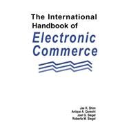 The International Handbook of Electronic Commerce by Shim,Jae K., 9781579582609