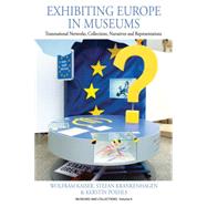 Exhibiting Europe in Museums by Kaiser, Wolfram; Krankenhagen, Stefan; Poehls, Kerstin, 9781785332609