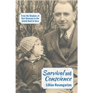 Survival and Conscience From the Shadows of Nazi Germany to the Jewish Boat to Gaza by Rosengarten, Lillian, 9781935982609
