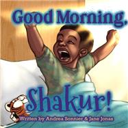 Good Morning, Shakur! by Andrea Sonnier; Jane Jonas, 9781954622609