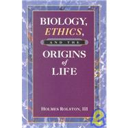 Biology, Ethics, and the Origins of Life by Rolston, III, Holmes, 9780534542610