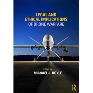 Legal and Ethical Implications of Drone Warfare by Boyle; Michael J., 9781138202610