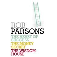Rob Parsons: Heart of Success, Money Secret, Wisdom House by Rob Parsons, 9781473682610