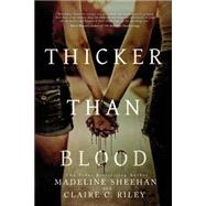 Thicker Than Blood by Sheehan, Madeline; Riley, Claire C., 9781505972610