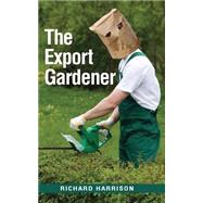 The Export Gardener by Harrison, Richard, 9781514882610