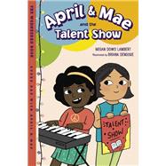 April & Mae and the Talent Show The Wednesday Book by Lambert, Megan Dowd; Dengoue, Briana, 9781623542610