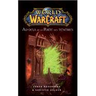 World of Warcraft - Au-del de la porte des tnbres by Aaron Rosenberg; Christie Golden, 9782809422610