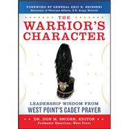 The Warrior�s Character: Leadership Wisdom From West Point�s Cadet Prayer by Snider, Don, 9780071802611