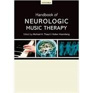 Handbook of Neurologic Music Therapy by Thaut, Michael H.; Hoemberg, Volker, 9780198792611