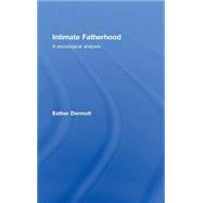 Intimate Fatherhood: A Sociological Analysis by Dermott; Esther, 9780415422611