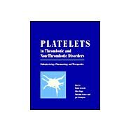 Platelets in Thrombotic and Non-Thrombotic Disorders: Pathophysiology, Pharmacology and Therapeutics by Edited by Paolo Gresele , Clive P. Page , Valentin Fuster , Jos Vermylen, 9780521802611
