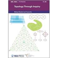 Topology Through Inquiry by Starbird, Michael; Su, Francis, 9781470462611