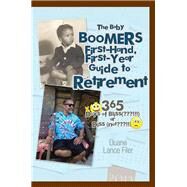 The Baby Boomers First-hand, First-year Guide to Retirement by Filer, Duane Lance, 9781499032611