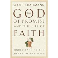 The God of Promise and the Life of Faith by Hafemann, Scott J., 9781581342611
