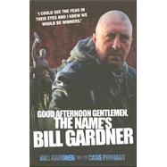 Good Afternoon Gentlemen, the Name's Bill Gardner by Gardner, Bill; Pennant, Cass, 9781844542611