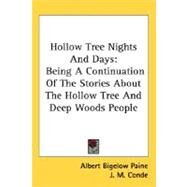 Hollow Tree Nights and Days : Being A Continuation of the Stories about the Hollow Tree and Deep Woods People by Paine, Albert Bigelow; Conde, J. M., 9780548482612