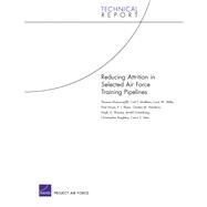 Reducing Attrition in Selected Air Force Training Pipelines by Manacapilli, Thomas; Matthies, Carl F.; Miller, Louis W.; Howe, Paul; Perez, P.J.; Hardison, Chaitra M.; Massey, Hugh G.; Greenberg, Jerald; Beighley, Christopher; Sims, Carra S., 9780833052612
