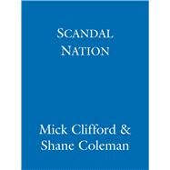 Scandal Nation by Shane Coleman; Mick Clifford, 9781444712612
