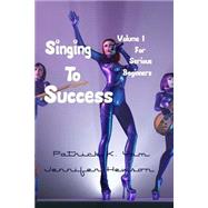Singing to Success by Yam, Patrick K.; Hewson, Jennifer, 9781499642612